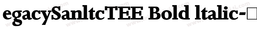 egacySanltcTEE Bold ltalic字体转换